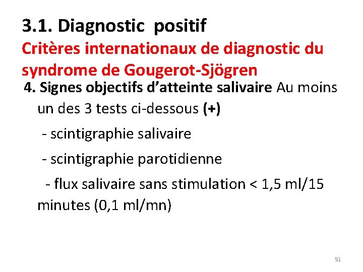 3. 1. Diagnostic positif Critères internationaux de diagnostic du syndrome de Gougerot-Sjögren 4. Signes