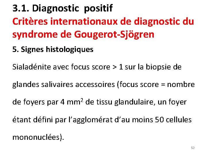 3. 1. Diagnostic positif Critères internationaux de diagnostic du syndrome de Gougerot-Sjögren 5. Signes