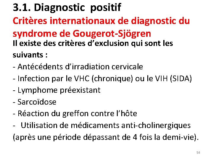 3. 1. Diagnostic positif Critères internationaux de diagnostic du syndrome de Gougerot-Sjögren Il existe