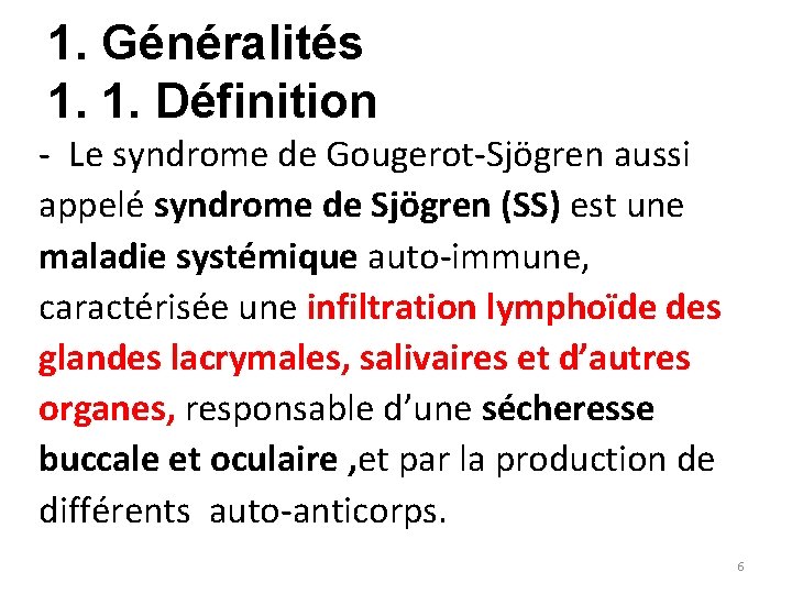 1. Généralités 1. 1. Définition - Le syndrome de Gougerot-Sjögren aussi appelé syndrome de