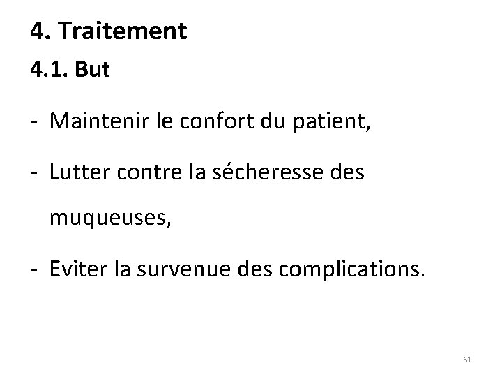 4. Traitement 4. 1. But - Maintenir le confort du patient, - Lutter contre