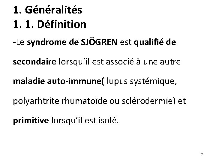 1. Généralités 1. 1. Définition -Le syndrome de SJÖGREN est qualifié de secondaire lorsqu’il