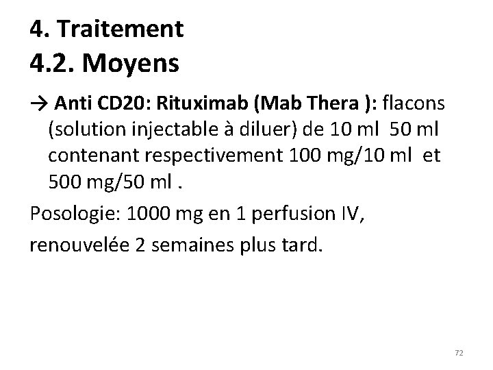 4. Traitement 4. 2. Moyens → Anti CD 20: Rituximab (Mab Thera ): flacons