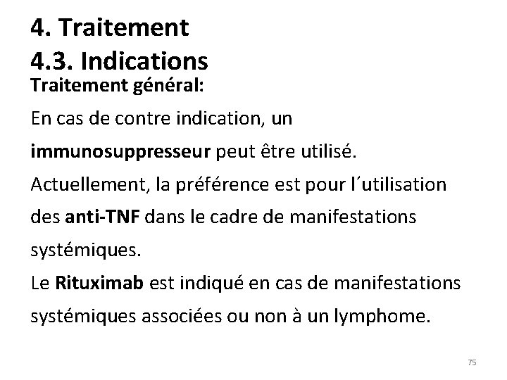 4. Traitement 4. 3. Indications Traitement général: En cas de contre indication, un immunosuppresseur