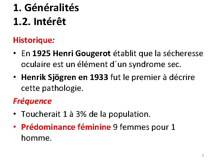 1. Généralités 1. 2. Intérêt Historique: • En 1925 Henri Gougerot établit que la