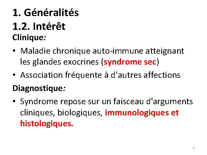 1. Généralités 1. 2. Intérêt Clinique: • Maladie chronique auto-immune atteignant les glandes exocrines