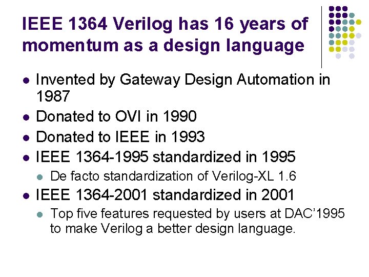 IEEE 1364 Verilog has 16 years of momentum as a design language l l