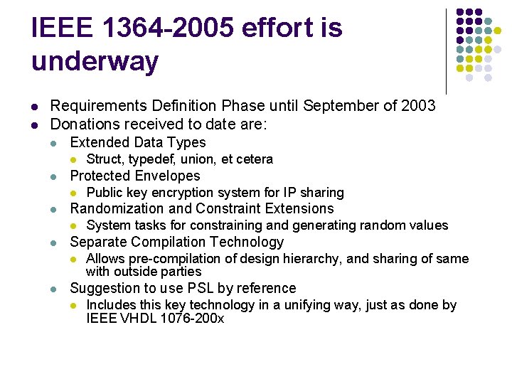 IEEE 1364 -2005 effort is underway l l Requirements Definition Phase until September of