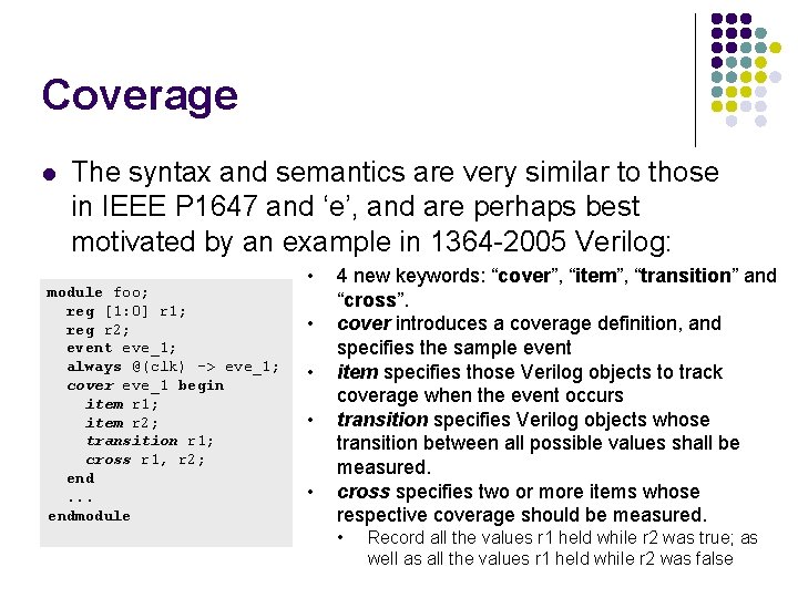 Coverage l The syntax and semantics are very similar to those in IEEE P