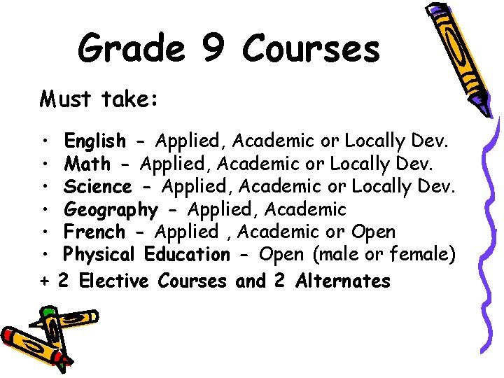 Grade 9 Courses Must take: • • • + English - Applied, Academic or
