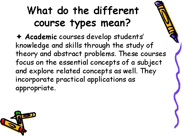 What do the different course types mean? ✦ Academic courses develop students’ knowledge and
