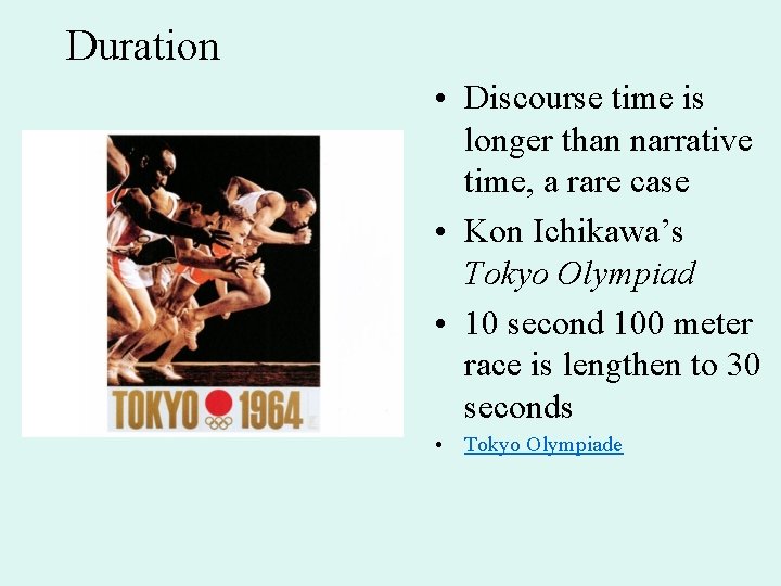 Duration • Discourse time is longer than narrative time, a rare case • Kon