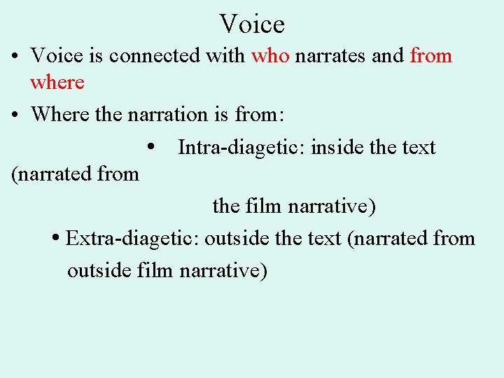 Voice • Voice is connected with who narrates and from where • Where the