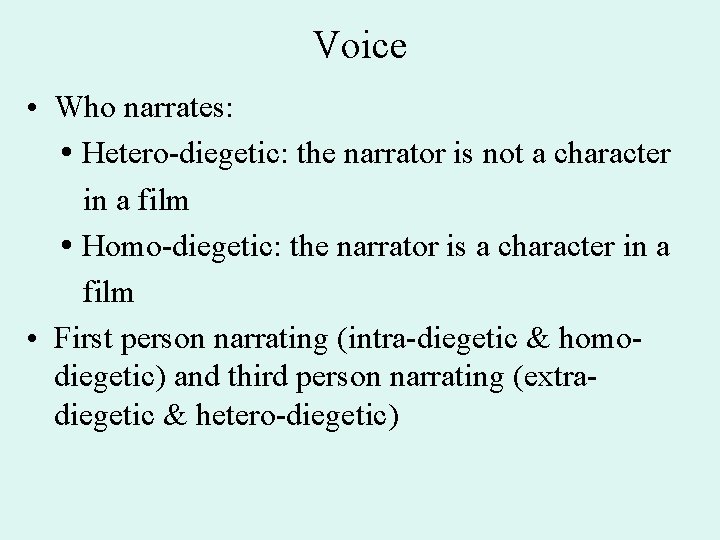 Voice • Who narrates: Hetero-diegetic: the narrator is not a character in a film