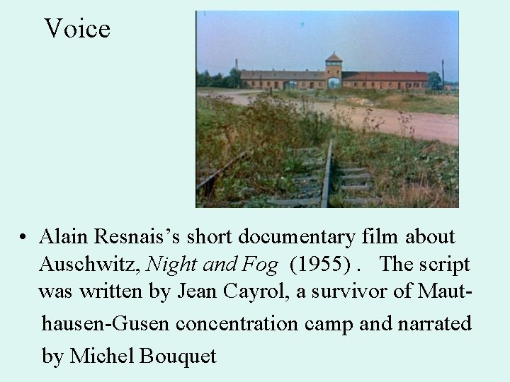 Voice • Alain Resnais’s short documentary film about Auschwitz, Night and Fog (1955). The