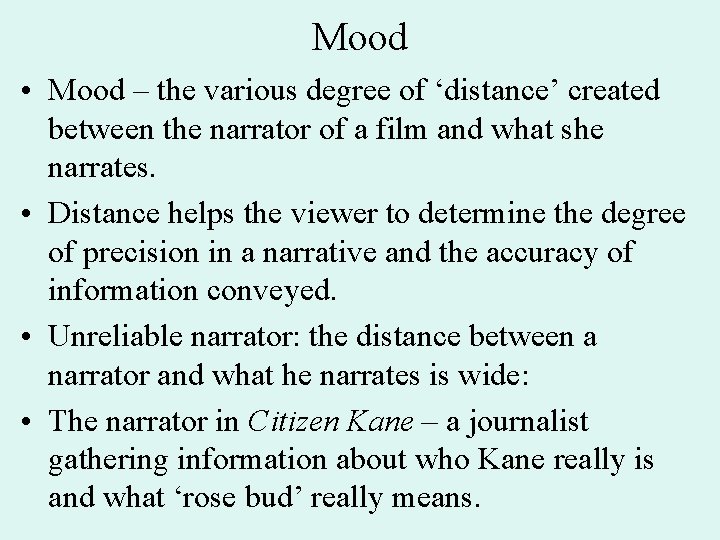 Mood • Mood – the various degree of ‘distance’ created between the narrator of