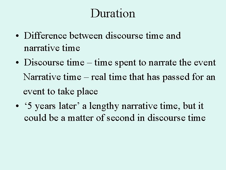 Duration • Difference between discourse time and narrative time • Discourse time – time