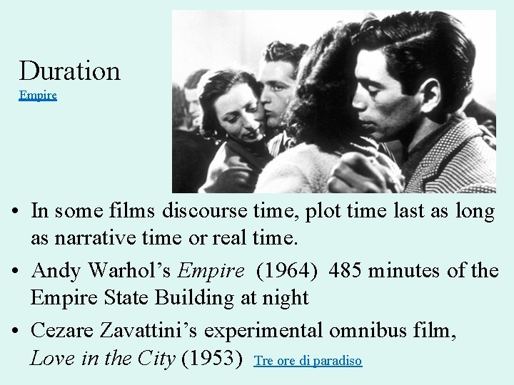 Duration Empire • In some films discourse time, plot time last as long as