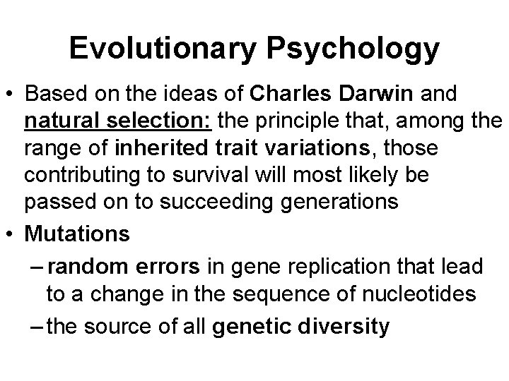 Evolutionary Psychology • Based on the ideas of Charles Darwin and natural selection: the