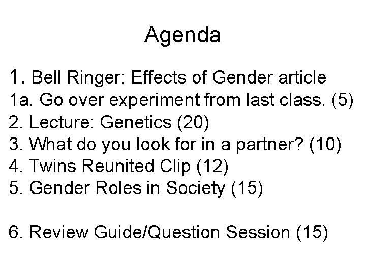 Agenda 1. Bell Ringer: Effects of Gender article 1 a. Go over experiment from
