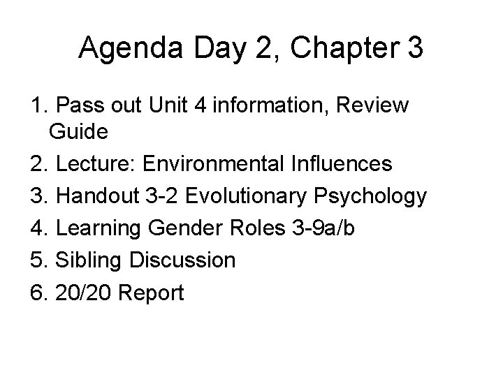 Agenda Day 2, Chapter 3 1. Pass out Unit 4 information, Review Guide 2.