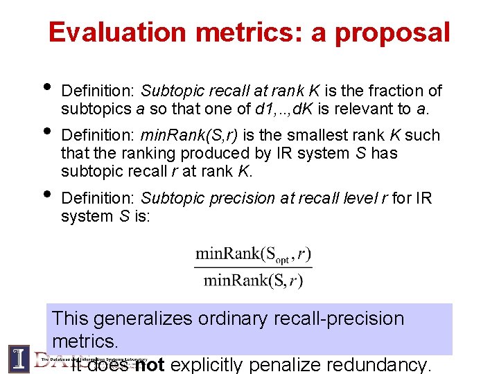 Evaluation metrics: a proposal • • • Definition: Subtopic recall at rank K is