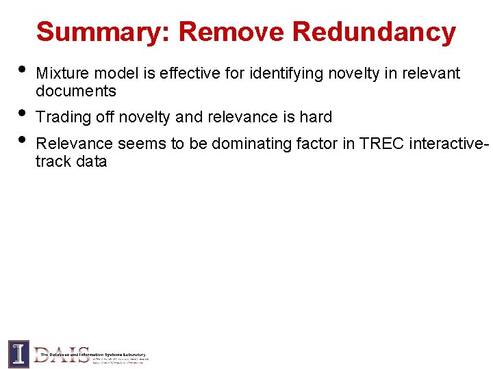 Summary: Remove Redundancy • • • Mixture model is effective for identifying novelty in
