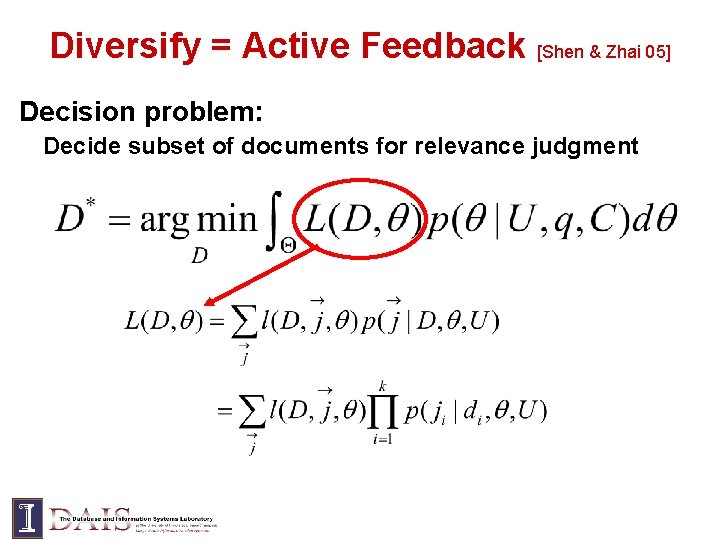 Diversify = Active Feedback [Shen & Zhai 05] Decision problem: Decide subset of documents