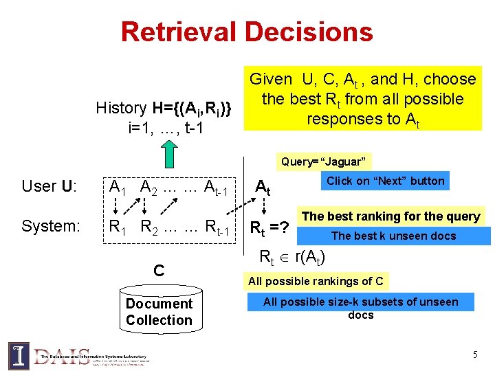 Retrieval Decisions History H={(Ai, Ri)} i=1, …, t-1 Given U, C, At , and