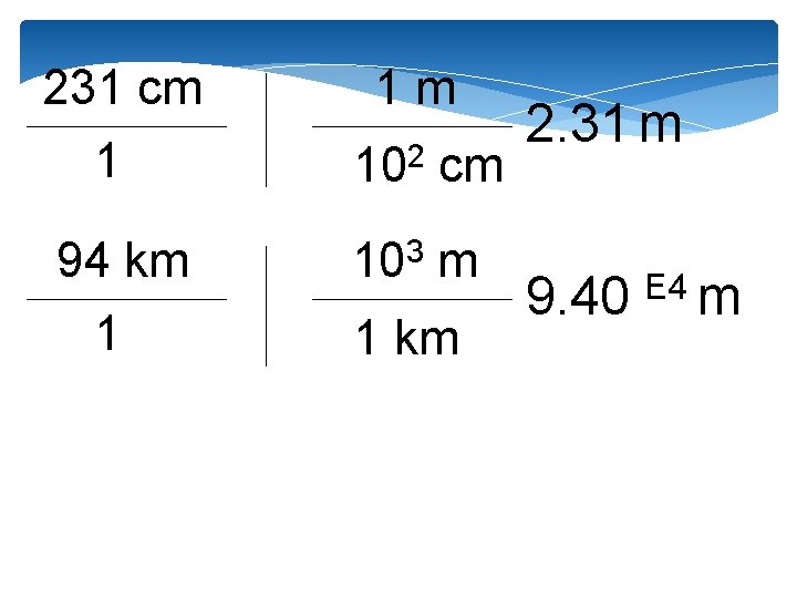 231 cm 1 94 km 1 1 m 2 10 cm 103 m 1
