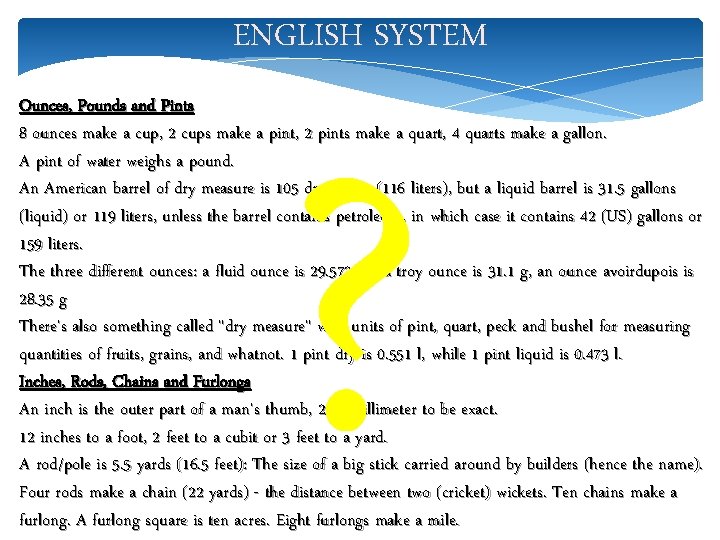 ENGLISH SYSTEM ? Ounces, Pounds and Pints 8 ounces make a cup, 2 cups