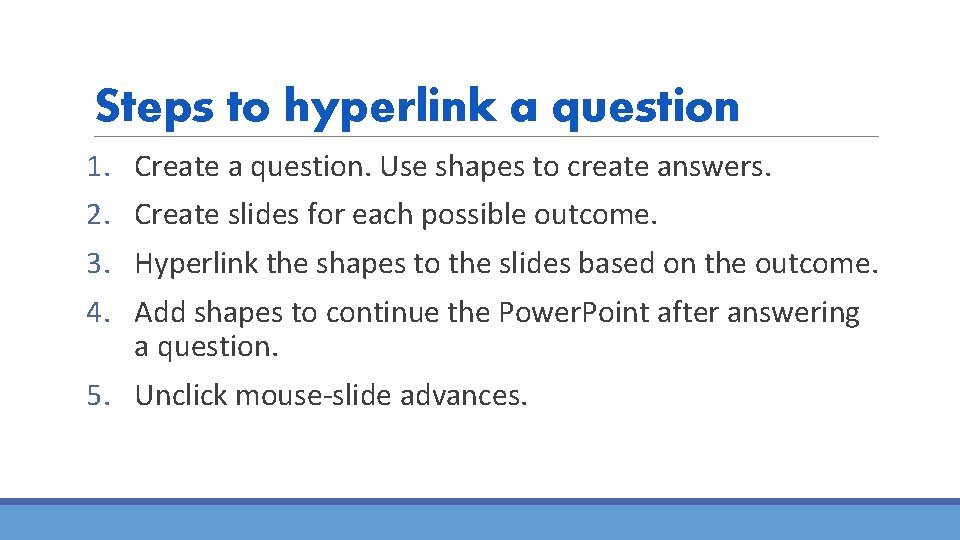 Steps to hyperlink a question 1. 2. 3. 4. Create a question. Use shapes