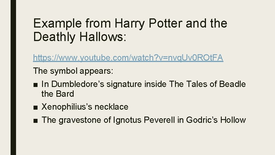 Example from Harry Potter and the Deathly Hallows: https: //www. youtube. com/watch? v=nvq. Uv