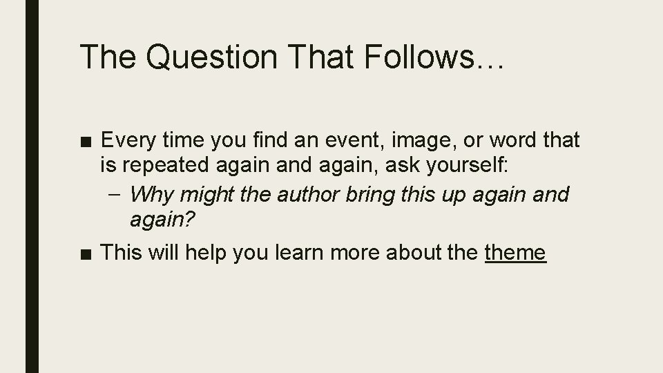 The Question That Follows… ■ Every time you find an event, image, or word