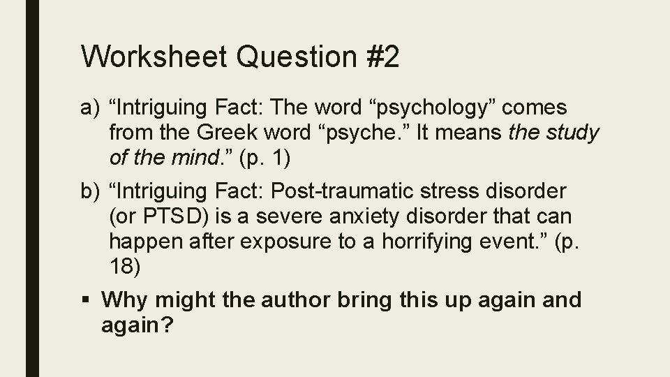 Worksheet Question #2 a) “Intriguing Fact: The word “psychology” comes from the Greek word