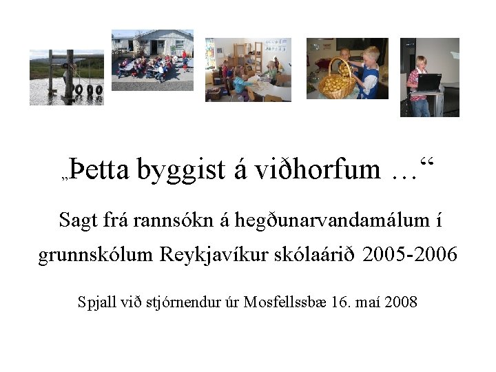 „ Þetta byggist á viðhorfum …“ Sagt frá rannsókn á hegðunarvandamálum í grunnskólum Reykjavíkur