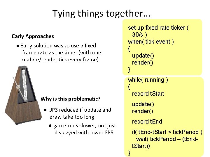 Tying things together… Early Approaches ● Early solution was to use a fixed frame