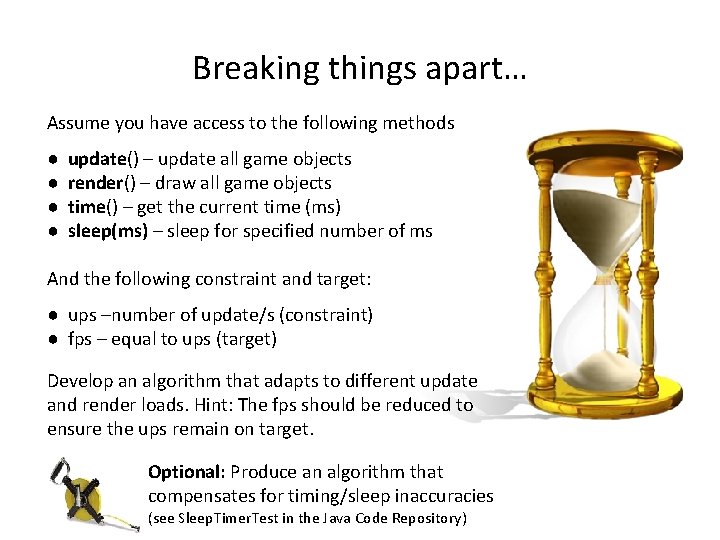 Breaking things apart… Assume you have access to the following methods ● ● update()