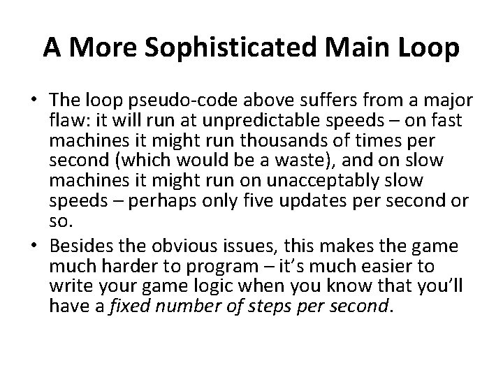 A More Sophisticated Main Loop • The loop pseudo-code above suffers from a major