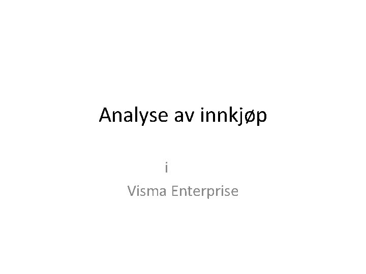 Analyse av innkjøp i Visma Enterprise 