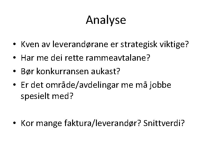 Analyse • • Kven av leverandørane er strategisk viktige? Har me dei rette rammeavtalane?