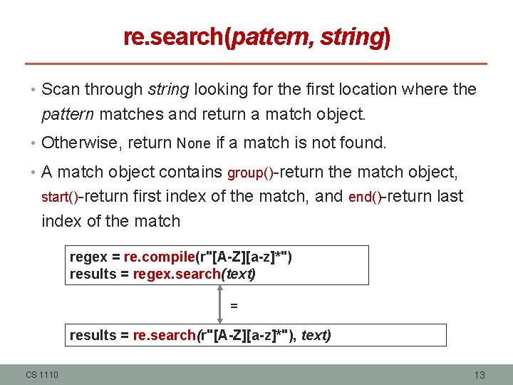 re. search(pattern, string) • Scan through string looking for the first location where the