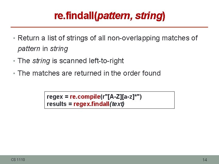 re. findall(pattern, string) • Return a list of strings of all non-overlapping matches of