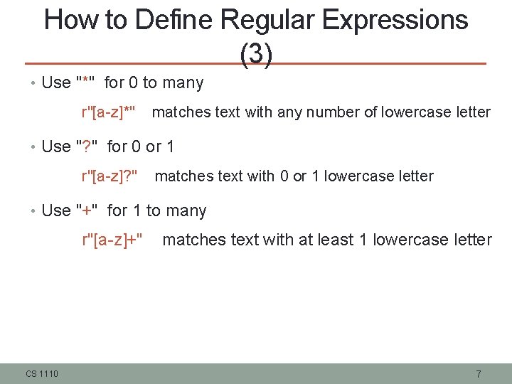 How to Define Regular Expressions (3) • Use "*" for 0 to many r"[a-z]*"