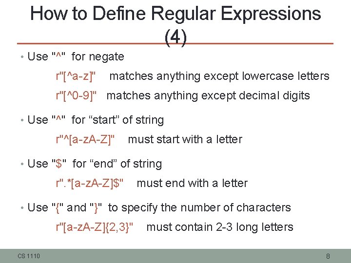 How to Define Regular Expressions (4) • Use "^" for negate r"[^a-z]" matches anything