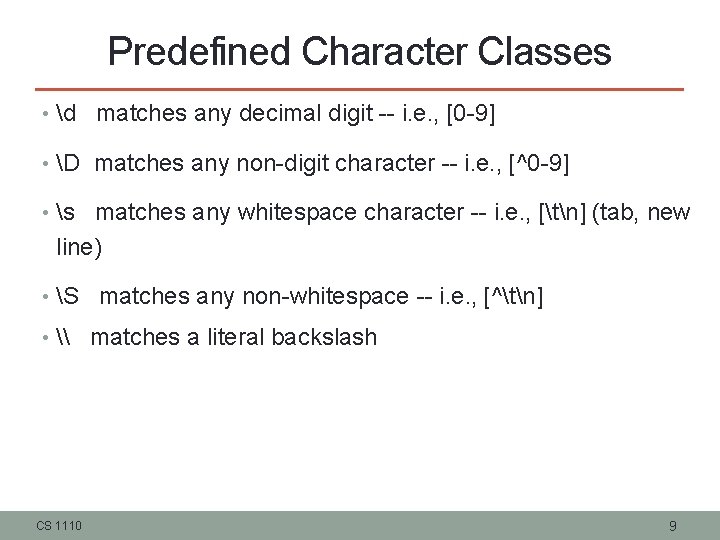 Predefined Character Classes • d matches any decimal digit -- i. e. , [0