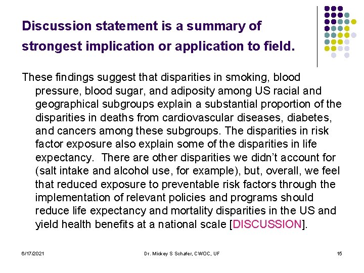 Discussion statement is a summary of strongest implication or application to field. These findings