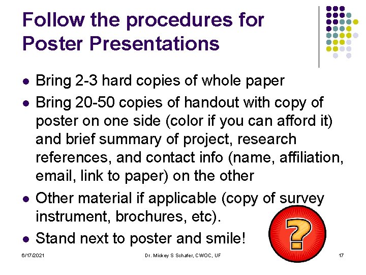 Follow the procedures for Poster Presentations l l Bring 2 -3 hard copies of