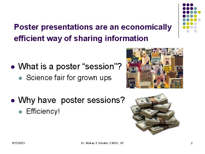 Poster presentations are an economically efficient way of sharing information l What is a