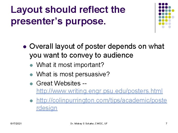 Layout should reflect the presenter’s purpose. l Overall layout of poster depends on what